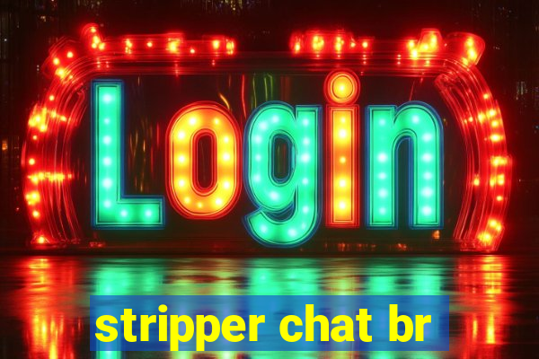 stripper chat br